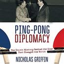 Ping-Pong Diplomacy by Nicholas Griffin