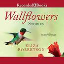 Wallflowers by Eliza Robertson
