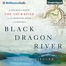 Black Dragon River by Dominic Ziegler