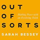 Out of Sorts: Making Peace with an Evolving Faith by Sarah Bessey