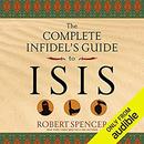 The Complete Infidel's Guide to ISIS by Robert Spencer