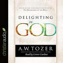Delighting in God by A.W. Tozer