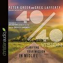 40/40 Vision: Clarifying Your Mission in Midlife by Peter Greer