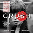 CRUSH: Writers Reflect on Love, Longing and the Lasting Power of Their First Celebrity Crush by Cathy Alter