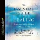 The Essential Guide to Healing by Bill Johnson