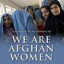 We Are Afghan Women: Voices of Hope by George W. Bush Institute