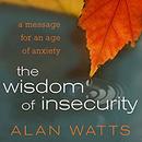 The Wisdom of Insecurity by Alan Watts