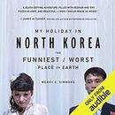 My Holiday in North Korea by Wendy E. Simmons