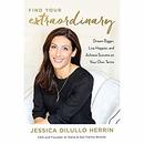 Find Your Extraordinary by Jessica Dilullo Herrin