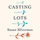 Casting Lots: Creating a Family in a Beautiful, Broken World by Susan Silverman