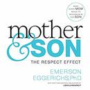 Mother and Son: The Respect Effect by Emerson Eggerichs