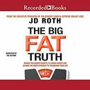 The Big Fat Truth by J.D. Roth