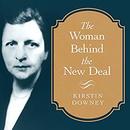The Woman Behind the New Deal by Kirstin Downey