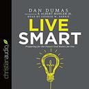 Live Smart: Preparing for the Future God Wants for You by Dan Dumas