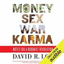 Money, Sex, War, Karma by David R. Loy
