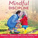 Mindful Discipline by Shauna L. Shapiro