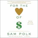 For the Love of Money by Sam Polk