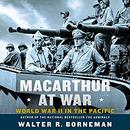 MacArthur at War: World War II in the Pacific by Walter R. Borneman