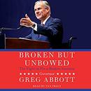 Broken but Unbowed by Greg Abbott