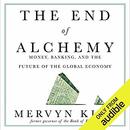 The End of Alchemy by Mervyn King