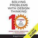 Solving Problems with Design Thinking by Jeanne Liedtka