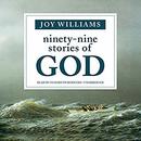Ninety-Nine Stories of God by Joy Williams
