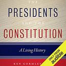 The Presidents and the Constitution by Ken Gormley