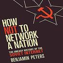 How Not to Network a Nation by Benjamin Peters