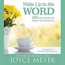 Wake Up to the Word: 365 Devotions to Inspire You Each Day by Joyce Meyer