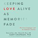 Keeping Love Alive as Memories Fade by Gary Chapman