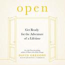 Open: Get Ready for the Adventure of a Lifetime by David Gregory