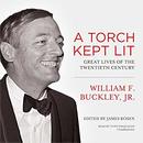 A Torch Kept Lit: Great Lives of the Twentieth Century by William F. Buckley, Jr.
