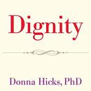 Dignity: Its Essential Role in Resolving Conflict by Donna Hicks