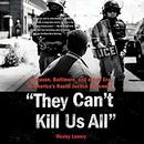 They Can't Kill Us All by Wesley Lowery