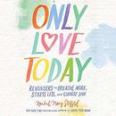 Only Love Today by Rachel Macy Stafford