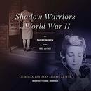 Shadow Warriors of World War II by Gordon Thomas
