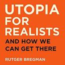 Utopia for Realists by Rutger Bregman