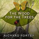The Wood for the Trees by Richard Fortey