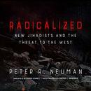 Radicalized: New Jihadists and the Threat to the West by Peter R. Neumann