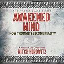 Awakened Mind: How Thoughts Become Reality by Mitch Horowitz