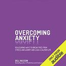 Overcoming Anxiety by Gill Hasson