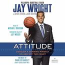 Attitude: Develop a Winning Mindset on and off the Court by Jay Wright