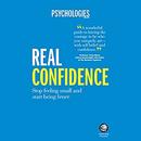 Real Confidence: Stop Feeling Small and Start Being Brave by Psychologies Magazine