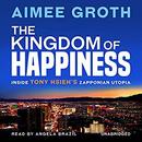 The Kingdom of Happiness by Aimee Groth