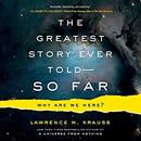 The Greatest Story Ever Told - So Far by Lawrence M. Krauss