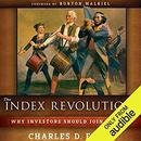 The Index Revolution by Charles D. Ellis
