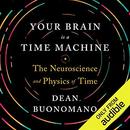 Your Brain Is a Time Machine by Dean Buonomano