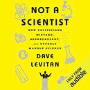 Not a Scientist by Dave Levitan