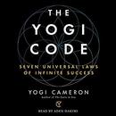 The Yogi Code: Seven Universal Laws of Infinite Success by Yogi Cameron
