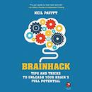 Brainhack: Tips and Tricks to Unleash Your Brain's Full Potential by Neil Pavitt